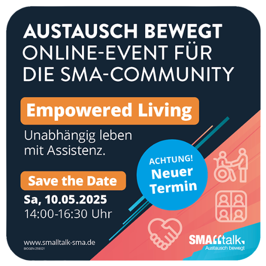 Banner mit dunkelgrauem Hintergrund und weißer Schrift. Austausch bewegt, Online-Event für die SMA-Community. Empowered Living. Unabhängig Leben mit Assistenz. Save the Date, Sa., 10.05.2025. 14:00-16:30 Uhr. www.smalltalk-sma.de. Rechts sind Icons mit Herzen, Händen und Menschen auf bunten geometrischen Elementen zu sehen.